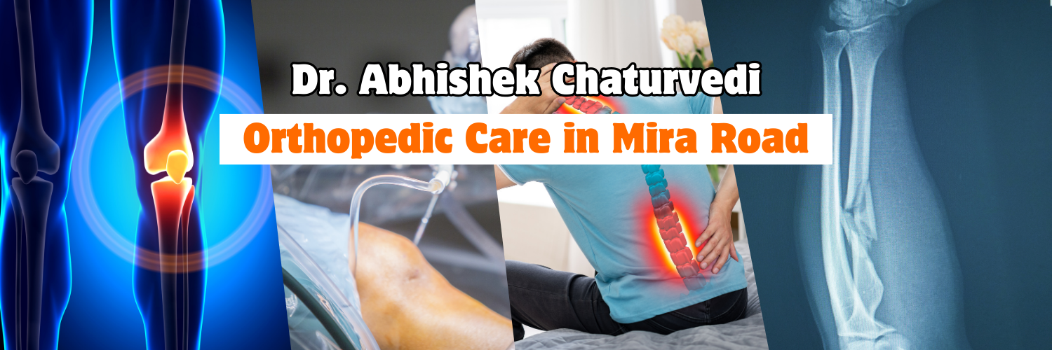 Orthopedic Mira Road: Dr. Abhishek Chaturvedi