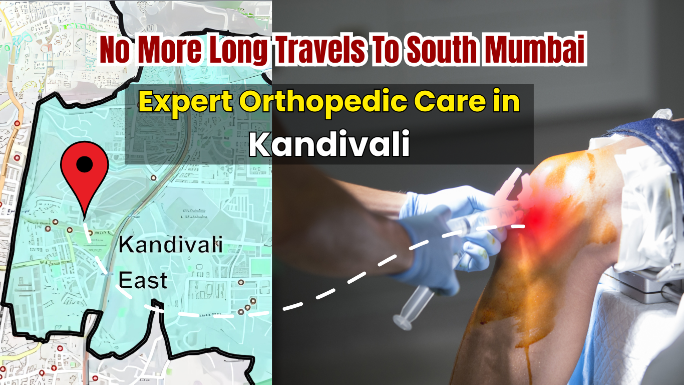 Looking for an Expert Orthopedic Care in Kandivali? Here’s Who to Trust